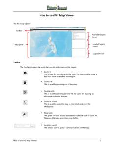 How to use PG: Map Viewer The PG: Map Viewer Toolbar Available Layers Panel Loaded Layers