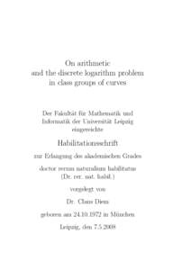 On arithmetic and the discrete logarithm problem in class groups of curves Der Fakult¨at f¨ur Mathematik und Informatik der Universit¨at Leipzig
