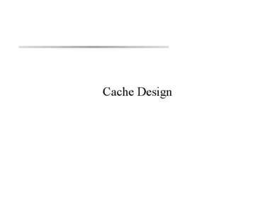 Cache Design  Who Cares about Memory Hierarchy?