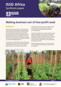 ISSD Africa Synthesis paper Making business out of low-profit seed Background Seed production and marketing for a profit (seed entrepreneurship) provides for efficiency and sustainability in