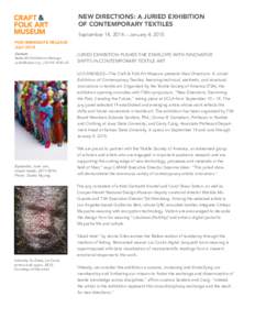 NEW DIRECTIONS: A JURIED EXHIBITION OF CONTEMPORARY TEXTILES September 14, 2014 – January 4, 2015 FOR IMMEDIATE RELEASE JULY 2014 Contact: