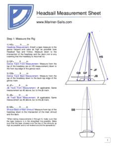 Headsail Measurement Sheet www.Mariner-Sails.com Step 1: Measure the Rig 1) HS= ____ ft ____in Headstay Measurement: Attach a tape measure to the