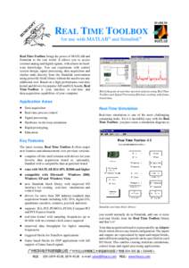 REAL TIME TOOLBOX for use with MATLAB® and Simulink® Real Time Toolbox brings the power of MATLAB and Simulink to the real world. It allows you to access external analog and digital signals, with almost no hardware kno