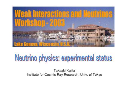 Takaaki Kajita Institute for Cosmic Ray Research, Univ. of Tokyo Outline • •