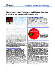 Case Report: MicroPulseTM Laser Therapy  MicroPulse™ Laser Therapy as an Effective, First-Line Treatment for Juxtafoveal Telangiectasia Sam E. Mansour, MSc, MD, FRCS(C), FACS, is medical director of Virginia Retina Cen