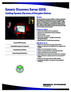 Generic Discovery Server (GDS) Enabling Dynamic Discovery of Encryption Devices Overview The Generic Discovery Server (GDS) is a software application that simplifies the configuration process and increases the efficiency
