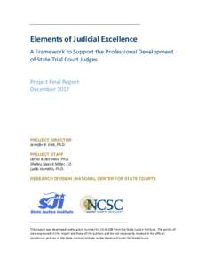 Elements of Judicial Excellence A Framework to Support the Professional Development of State Trial Court Judges Project Final Report December 2017