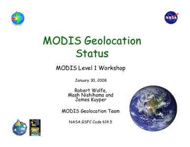 MODIS Geolocation Status MODIS Level 1 Workshop January 30, 2008  Robert Wolfe,