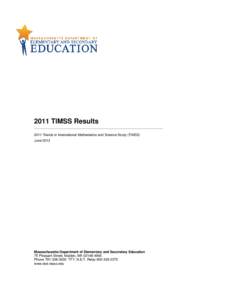 2011 TIMSS Results 2011 Trends in International Mathematics and Science Study (TIMSS) June 2013 Massachusetts Department of Elementary and Secondary Education 75 Pleasant Street, Malden, MA