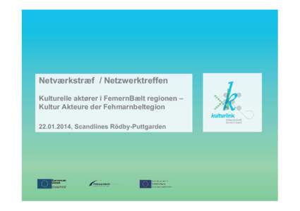 Netværkstræf / Netzwerktreffen Kulturelle aktører i FemernBælt regionen – Kultur Akteure der Fehmarnbeltegion, Scandlines Rödby-Puttgarden  Program