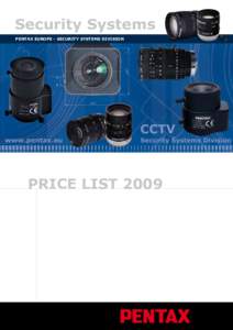 Security Systems PENTAX EUROPE - SECURITY SYSTEMS DIVISION PRICE LIST 2009  THE PROFESSIONAL SELECTS PENTAX CCTV LENSES