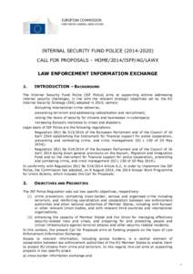 EUROPEAN COMMISSION DIRECTORATE-GENERAL HOME AFFAIRS INTERNAL SECURITY FUND POLICECALL FOR PROPOSALS – HOME/2014/ISFP/AG/LAWX LAW ENFORCEMENT INFORMATION EXCHANGE