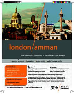 london amman Peace & Conflict Resolution in the Middle East & Beyond » summer program  » three cities  » expert faculty  » arabic language option  Special Features: »  Intensive Arabic language