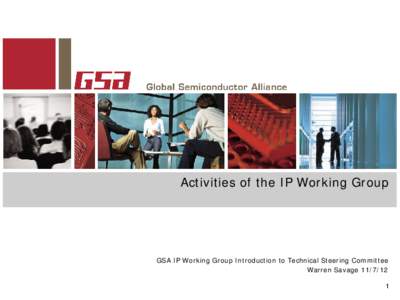 Activities of the IP Working Group  GSA IP Working Group Introduction to Technical Steering Committee Warren Savage