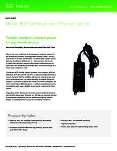 Meraki Datasheet | 802.3at PoE Injector  DATA SHEET Meraki 802.3at Power over Ethernet Injector Reliable, standard-compliant power