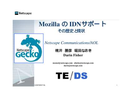 Mozilla の IDNサポート その歴史と現状 Netscape Communications/AOL 桃井 勝彦 堀田なおき Darin Fisher  