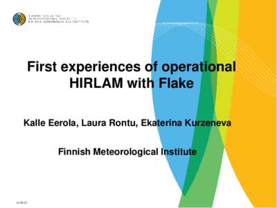First experiences of operational HIRLAM with Flake Kalle Eerola, Laura Rontu, Ekaterina Kurzeneva Finnish Meteorological Institute