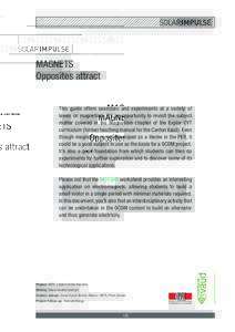 MAGNETS Opposites attract This guide offers exercises and experiments at a variety of levels on magnetism. It’s an opportunity to revisit the subject matter covered in the Magnetism chapter of the Explor CYT curriculum