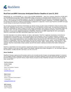 June 3, 2015  RockTenn and MWV Announce Anticipated Election Deadline of June 23, 2015 NORCROSS, Ga., and RICHMOND, Va., June 3, 2015 (GLOBE NEWSWIRE) -- Rock-Tenn Company (RockTenn) (NYSE:RKT) and MeadWestvaco Corporati