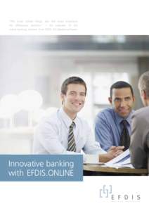 “The more similar things are, the more important the differences become.” – An overview of the online banking solution from EFDIS AG Bankensoftware. Innovative banking with EFDIS.ONLINE