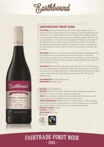 EARTHBOUND PINOT NOIR THE RANGE Earthbound Wines are born of harmony between man and nature and this principle applies to every aspect of the winemaking process and beyond. Our vines are planted and maintained in line wi