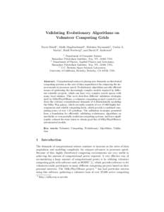 Validating Evolutionary Algorithms on Volunteer Computing Grids Travis Desell1 , Malik Magdon-Ismail1 , Boleslaw Szymanski1 , Carlos A. Varela1 , Heidi Newberg2 , and David P. Anderson3 1 Department of Computer Science