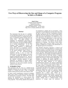 Two Ways of Discovering the Size and Shape of a Computer Program to Solve a Problem John R. Koza Computer Science Department Stanford University