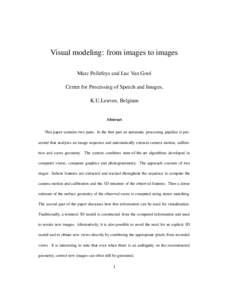 Visual modeling: from images to images Marc Pollefeys and Luc Van Gool Center for Processing of Speech and Images, K.U.Leuven, Belgium Abstract This paper contains two parts. In the first part an automatic processing pip