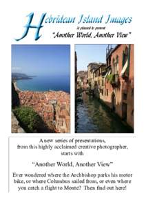 is pleased to present  “Another World, Another View” A new series of presentations, from this highly acclaimed creative photographer,