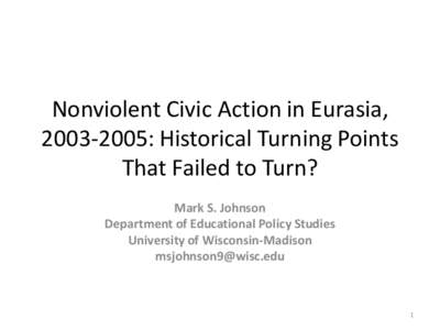 Nonviolent Civic Action in Eurasia, : Historical Turning Points That Failed to Turn?