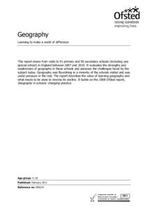 Geography Learning to make a world of difference This report draws from visits to 91 primary and 90 secondary schools (including one special school) in England between 2007 andIt evaluates the strengths and weakne