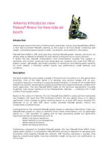 Arkema introduces new Pebax® Rnew for free-ride ski boots Introduction Arkema goes beyond the limits of thermoplastic elastomers, introducing Pebax® RNew 80R53, a new rigid bio-based Pebax®, opening up the scope of sk