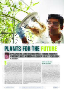 PLANTS FOR THE FUTURE  ETP IS CREATING AN INTEGRATED STRATEGY TO BUILD INDUSTRIAL LEADERSHIP, BOOST RESEARCH AND EDUCATE THE NEXT GENERATION. BY: SILVIA TRAVELLA