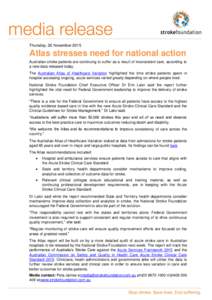Thursday, 26 NovemberAtlas stresses need for national action Australian stroke patients are continuing to suffer as a result of inconsistent care, according to a new data released today. The Australian Atlas of He