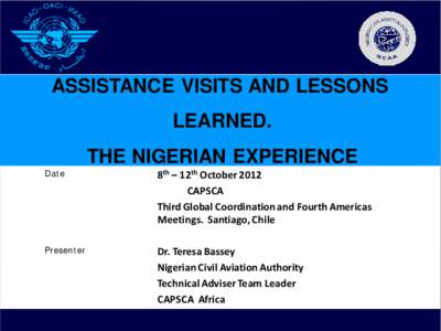 ASSISTANCE VISITS AND LESSONS LEARNED. THE NIGERIAN EXPERIENCE Date  8th – 12th October 2012