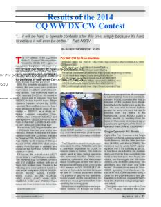 Results of the 2014 CQ WW DX CW Contest “… it will be hard to operate contests after this one, simply because it’s hard to believe it will ever be better.” – Pat, N9RV By RANDY THOMPSON*, K5ZD he 67th edition o