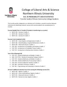 College of Liberal Arts & Science Northern Illinois University B.S. in Probability and Statistics Transfer Guide of Illinois Community College Students This transfer guide is designed as an advising tool to facilitate a 