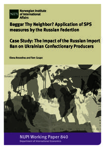 Beggar Thy Neighbor? Application of SPS measures by the Russian Federtion Case Study: The Impact of the Russian Import Ban on Ukrainian Confectionary Producers Elena Besedina and Tom Coupe