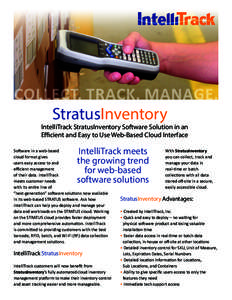 COLLECT. TRACK. MANAGE. StratusInventory IntelliTrack StratusInventory Software Solution in an Efficient and Easy to Use Web-Based Cloud Interface  IntelliTrack meets