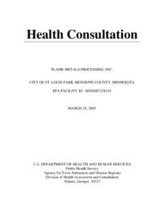 Health Consultation   FLAME METALS PROCESSING, INC. CITY OF ST. LOUIS PARK, HENNEPIN COUNTY, MINNESOTA EPA FACILITY ID: MND087258315