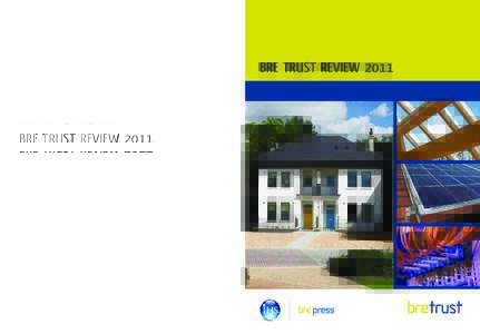 bre trust reviewbre trust review 2011 The BRE Trust Review 2011 presents a summary of the year’s activities and achievements. The main focus is on short papers from BRE, BRE Global and the five BRE