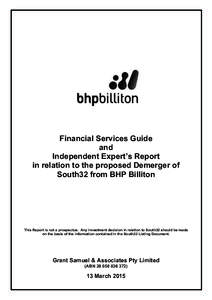 Financial Services Guide and Independent Expert’s Report in relation to the proposed Demerger of South32 from BHP Billiton