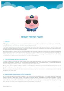 SPRIGGY PRIVACY POLICY 1. OVERVIEW At Spriggy, we respect the privacy of your personal information that is in our care. Personal information means information which identifies you as an individual or from which your iden