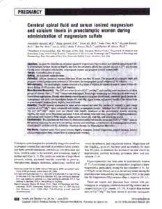 /  PREGNANCY Cerebral spinal fluid and serum ionized magnesium and calcium levels in preeclamptic women during administration of magnesium sulfate