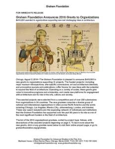 FOR IMMEDIATE RELEASE  Graham Foundation Announces 2016 Grants to Organizations $419,000 awarded to organizations supporting new and challenging ideas in architecture  Chinese public health poster depicting the human bod