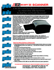 EZscan III SCANNER TM A New Horizontal-Feed Reciprocal-Action Scanner in a Stand-Alone Table-Top Version For Half-Page and Smaller Documents!