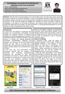 Investigating a new system for collecting and validating crowd-sourced geodata Author: Alireza Kashian Email:  Supervisors : Prof. Abbas Rajabifard Department: Infrastructure Engineering