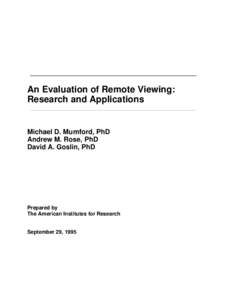An Evaluation of Remote Viewing: Research and Applications Michael D. Mumford, PhD Andrew M. Rose, PhD David A. Goslin, PhD