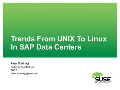 Trends From UNIX To Linux In SAP Data Centers Peter Schinagl Technical Architect SAP SUSE 