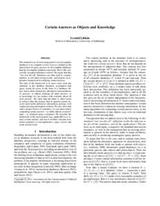 Certain Answers as Objects and Knowledge Leonid Libkin School of Informatics, University of Edinburgh Abstract The standard way of answering queries over incomplete